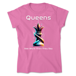 Queens See More Than They Say" -"Królowe Widzą Więcej, Niż Mówią"  -Women’s Tee - Gildan 64000L